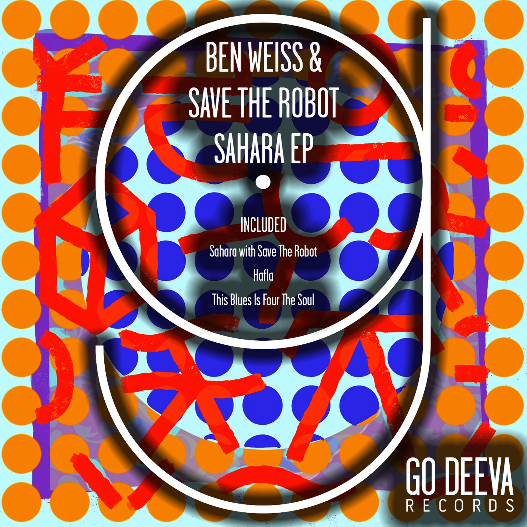 image cover: Save The Robot; Ben Weiss - Sahara Ep on (Go Deeva Records)