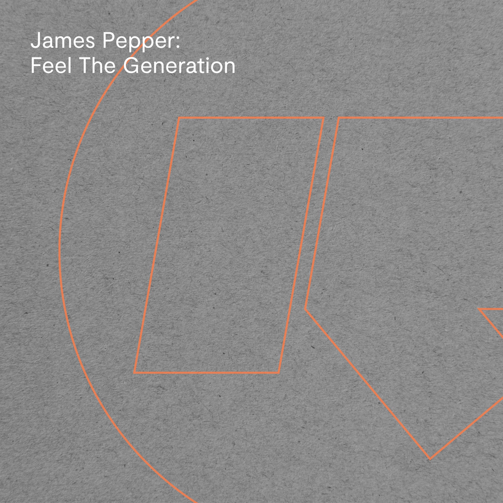 image cover: James Pepper - Feel the Generation on Rinse