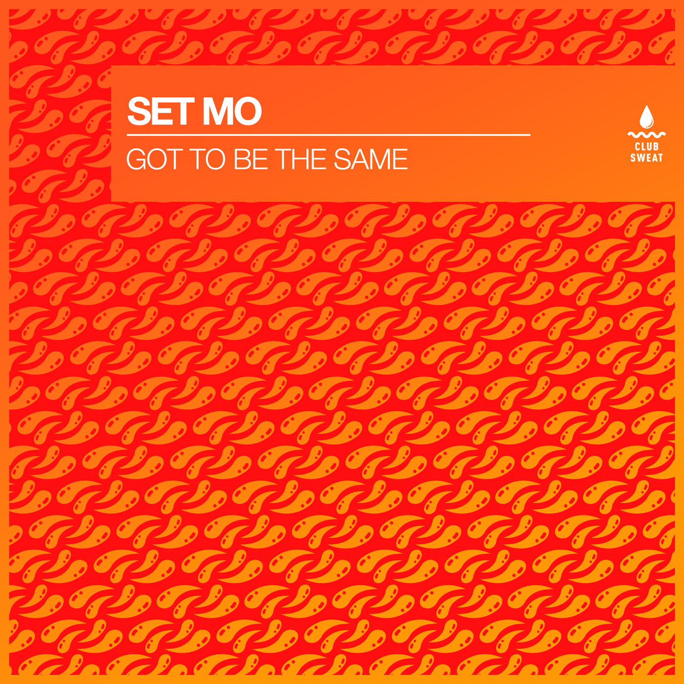 image cover: Set Mo - Got to Be the Same (Extended Mix) on Club Sweat