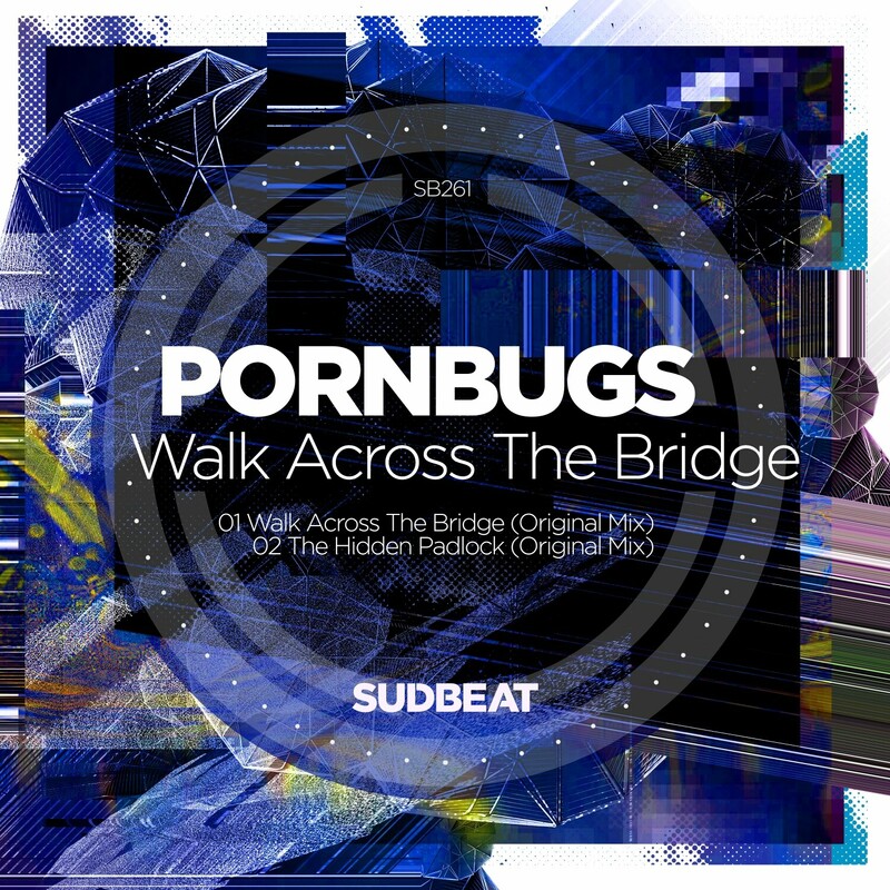 image cover: Pornbugs - Walk Across the Bridge on Sudbeat Music