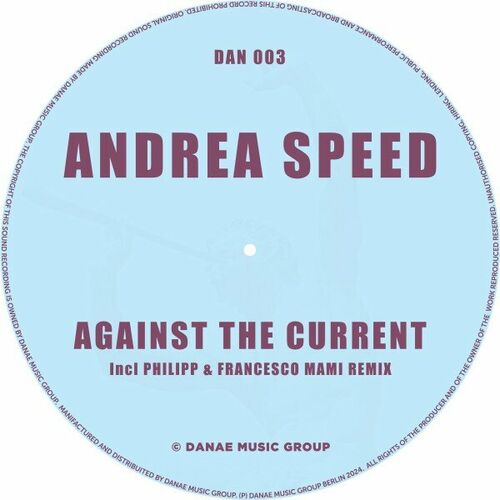 image cover: Andrea Speed - Against the Current (Incl. Philipp & Francesco Mami Remix) on Danae Records