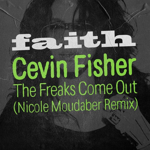 image cover: Cevin Fisher - The Freaks Come Out (Nicole Moudaber Remix) on Faith