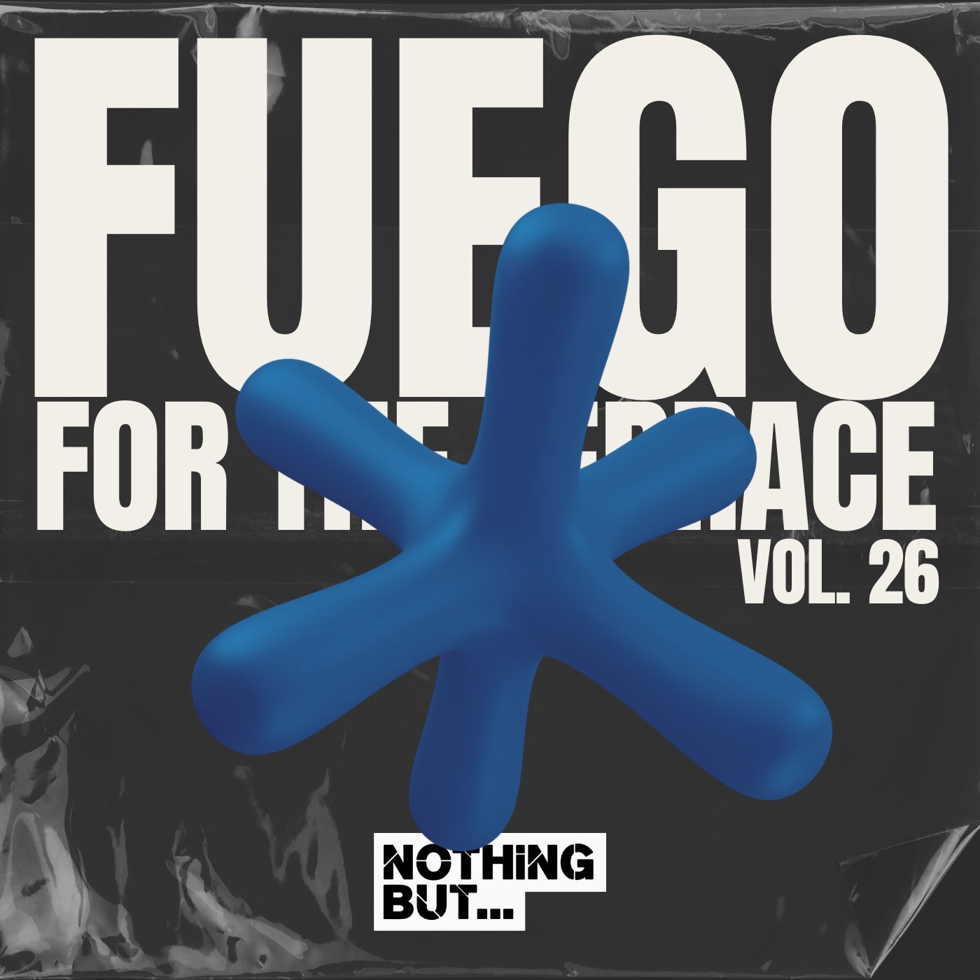 image cover: VA - Nothing But... Fuego for the Terrace, Vol. 26 on Nothing But