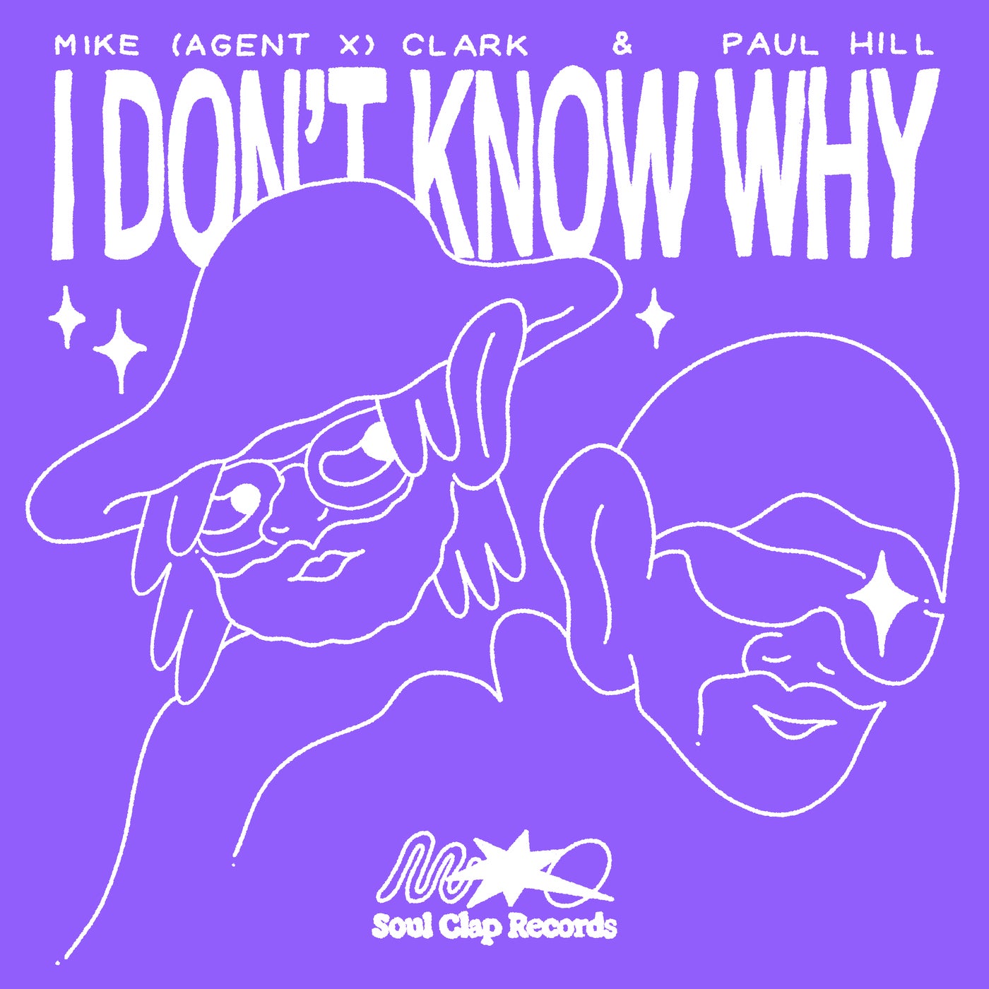 image cover: Mike Agent X Clark, Paul Hill - I Don't Know Why on Soul Clap Records