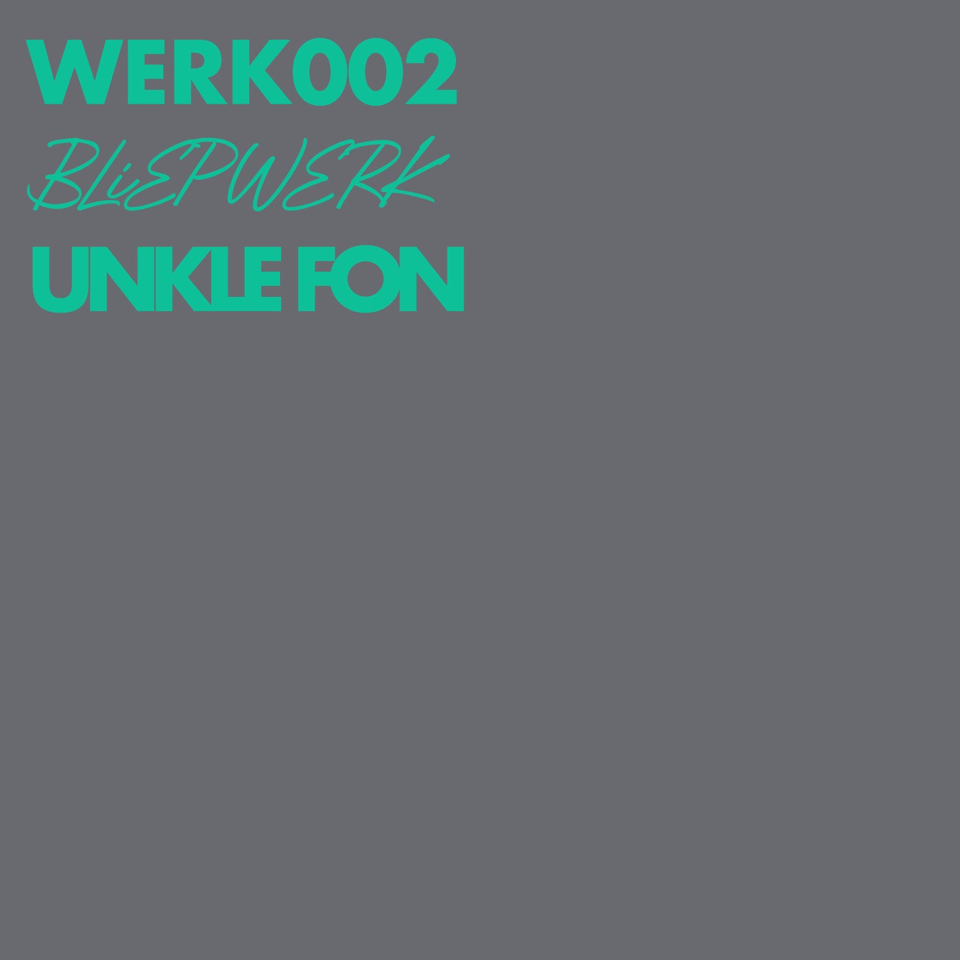 image cover: Unkle Fon - WERK 2 on Bliepwerk