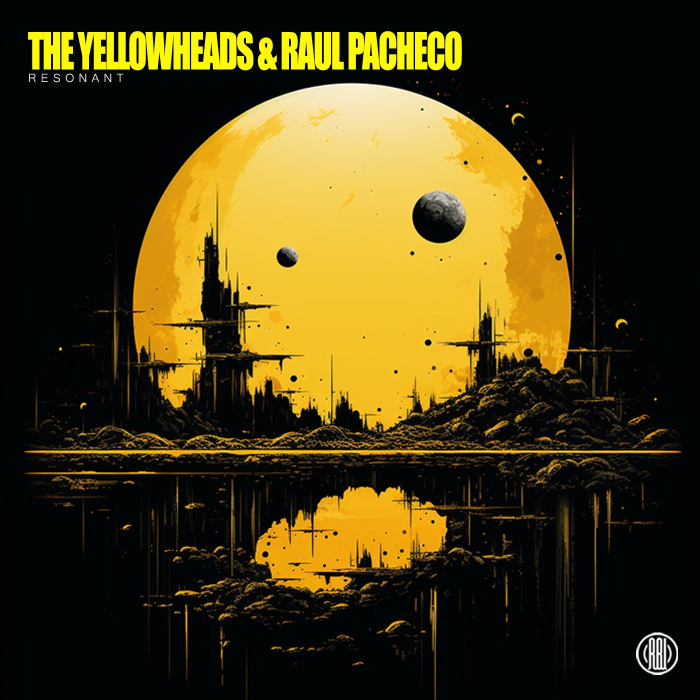 image cover: The YellowHeads, Raul Pacheco - Resonant on Reload Black Label