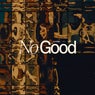 Cover Image for No Good Original Mix