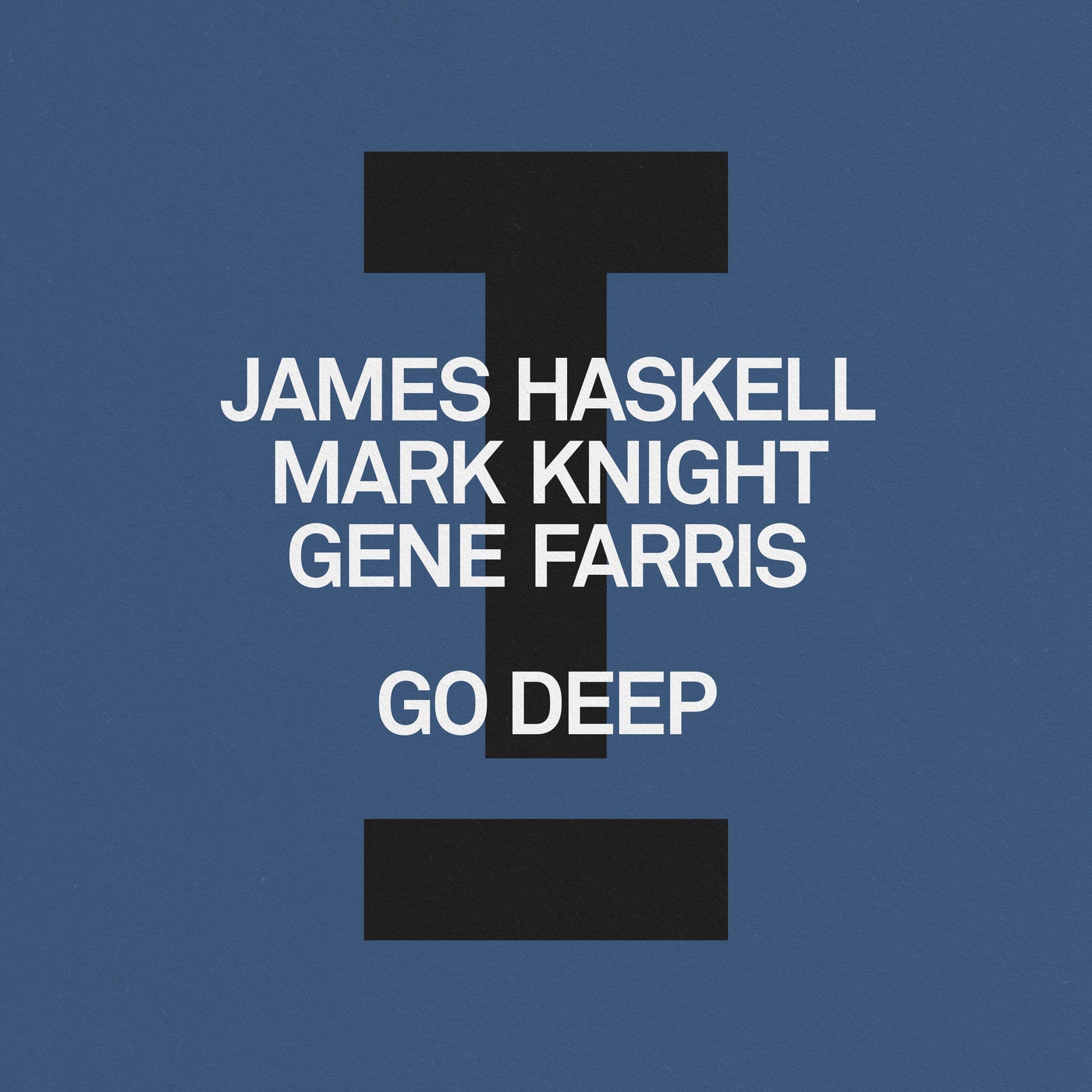 image cover: Mark Knight, Gene Farris, James Haskell - Go Deep on Toolroom