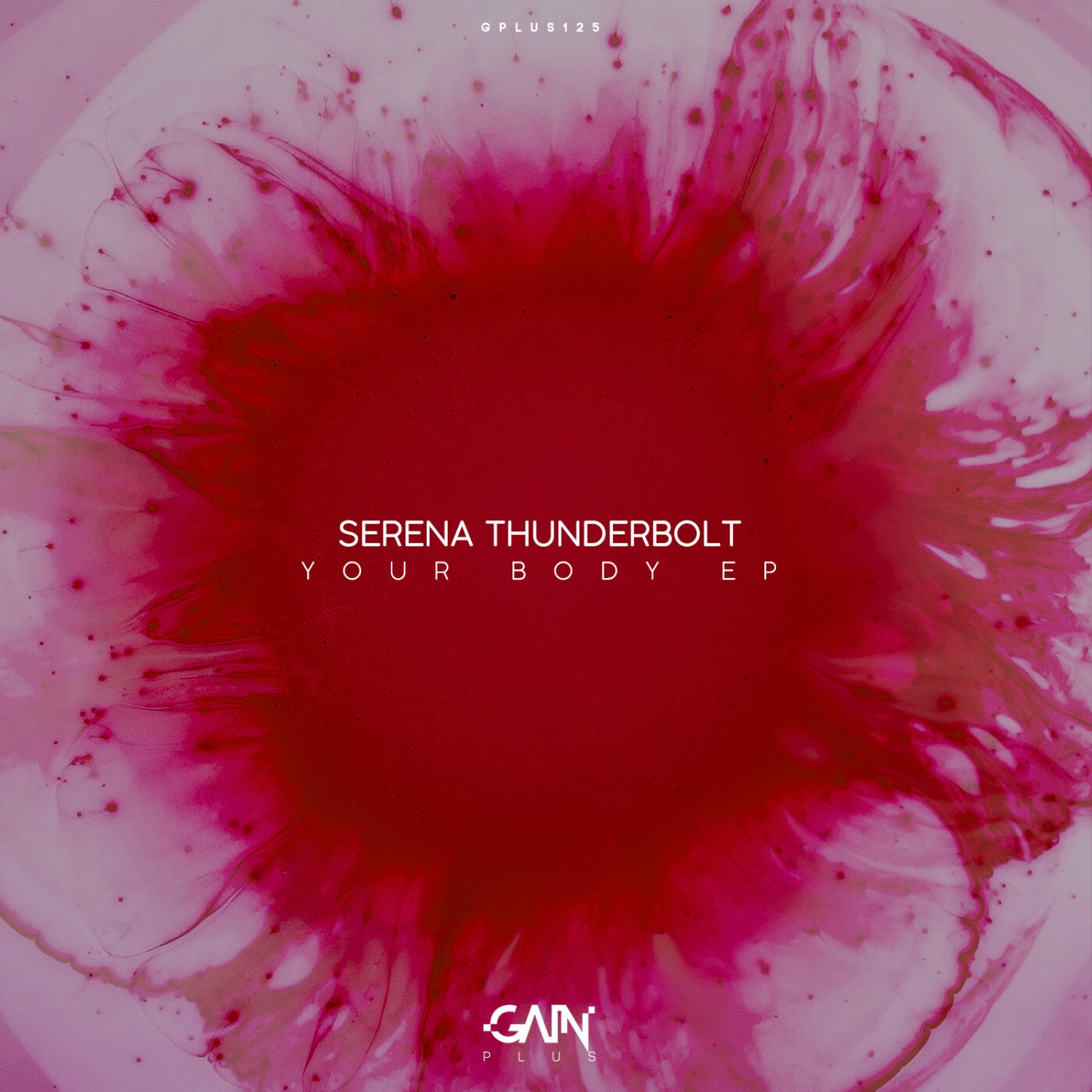 Cover Image for Serena Thunderbolt - Your Body EP on Gain Plus