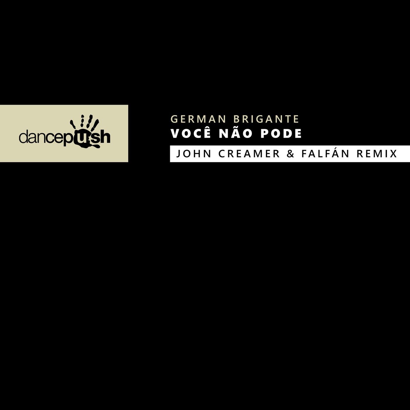 image cover: German Brigante - Você Não Pode (John Creamer & FALFÁN Remix) on Dancepush