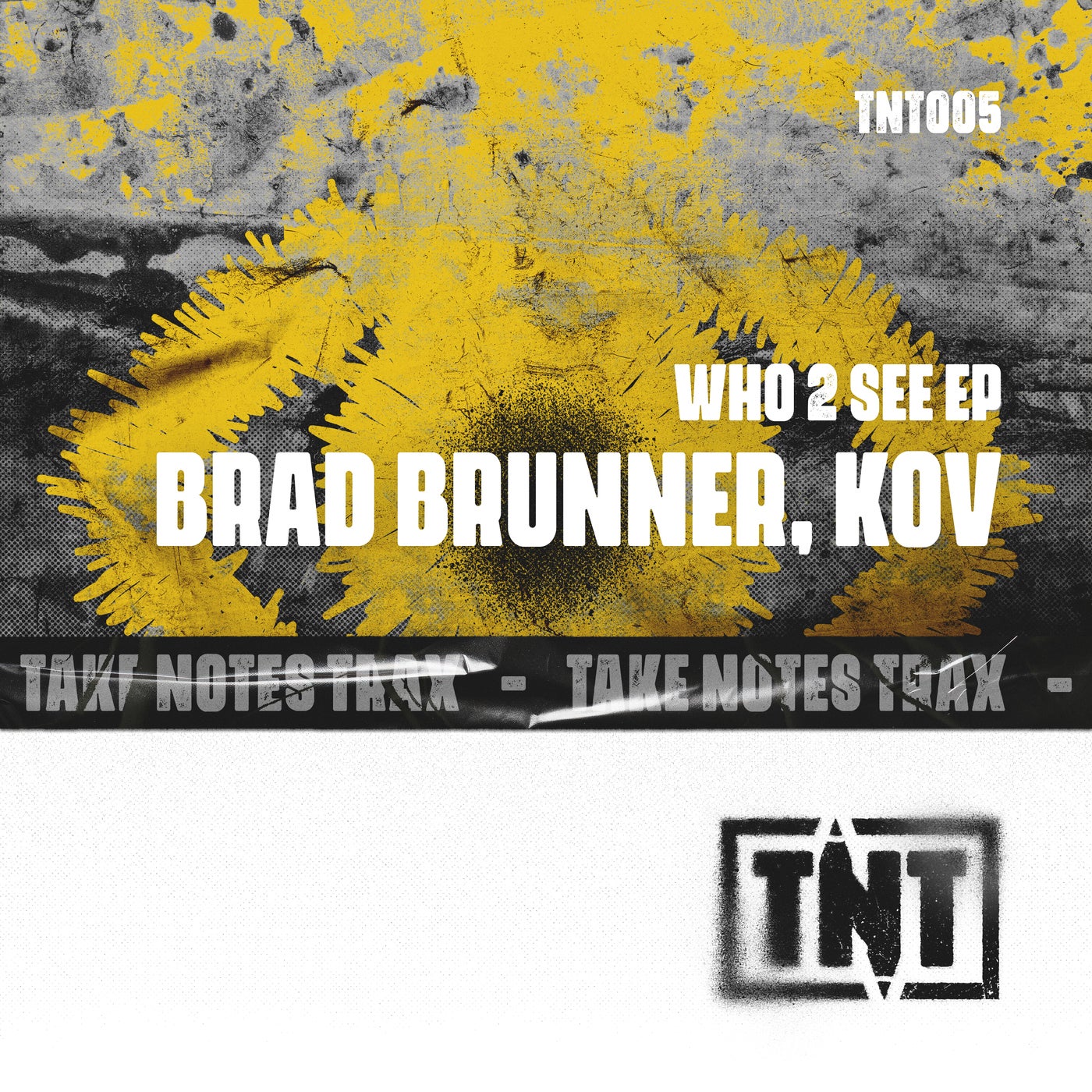 image cover: Brad Brunner, KOV - Who 2 See EP on TNT (TAKE NOTES TRAX)