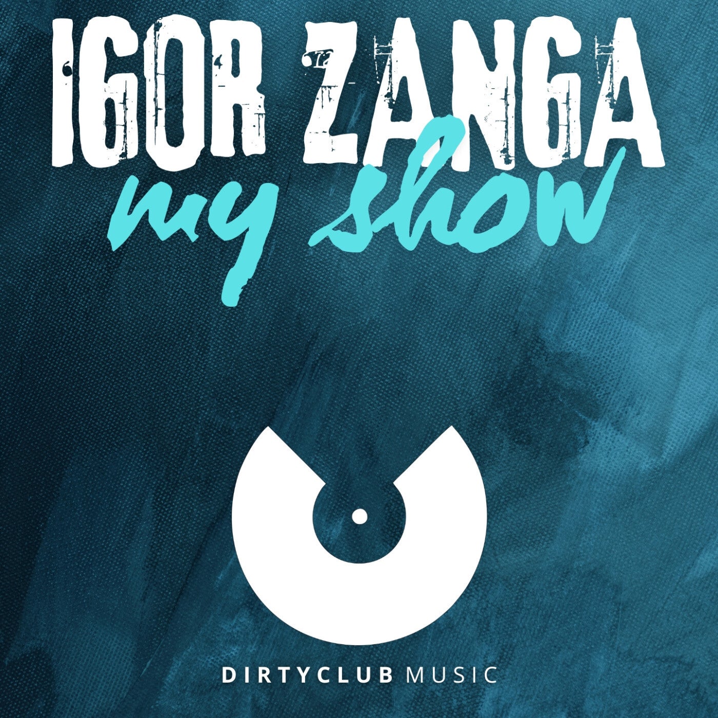 Cover Image for Igor Zanga - My Show on Dirtyclub Music