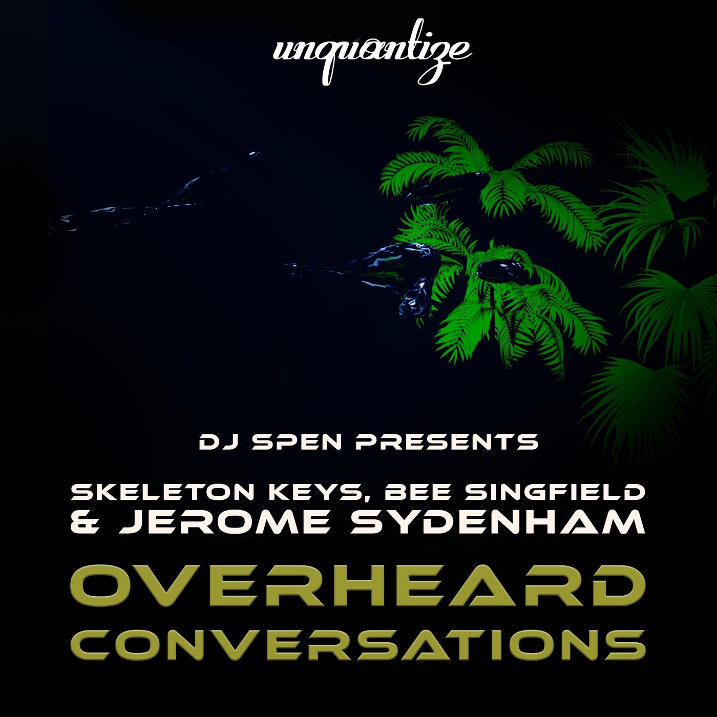 image cover: Jerome Sydenham, Skeleton Keys, Bee Singfield - Overheard Conversations on unquantize