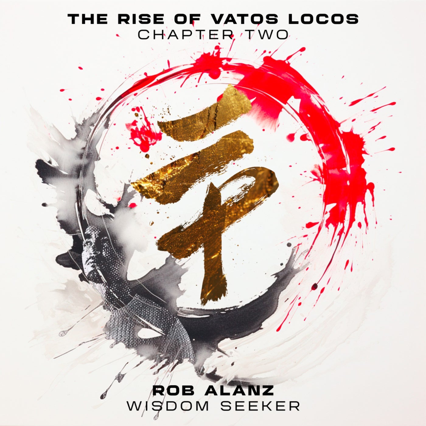 image cover: Rob Alanz - Rise Of Vatos Locos: Chapter 2 'Wisdom Seeker' on Vatos Locos