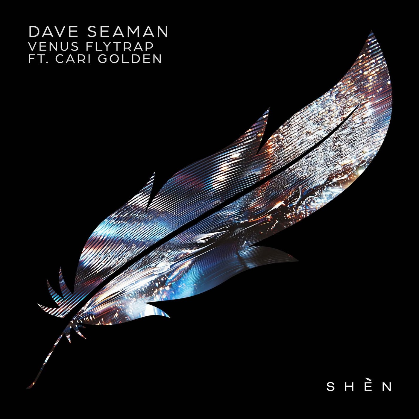 image cover: Dave Seaman, Cari Golden - Venus Flytrap (feat. Cari Golden) on SHÈN Recordings