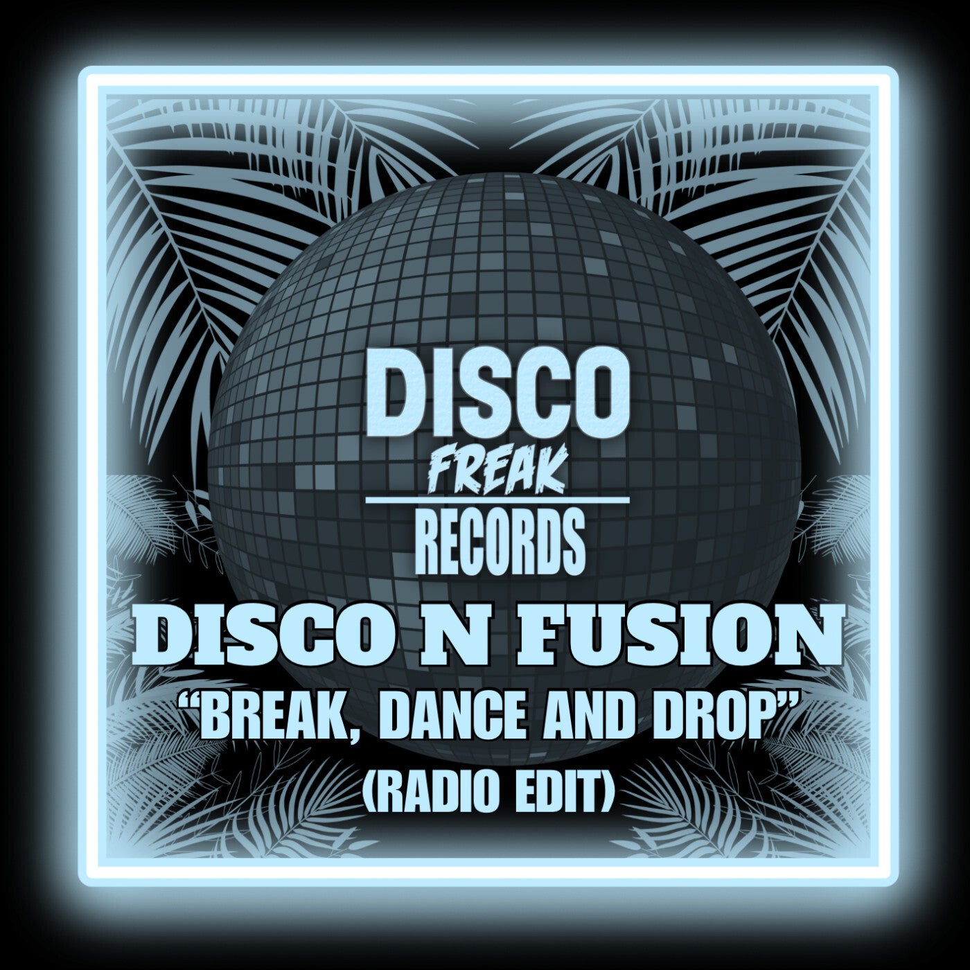 image cover: Disco N Fusion - Break, Dance And Drop (Radio Edit) on Disco Freak Records