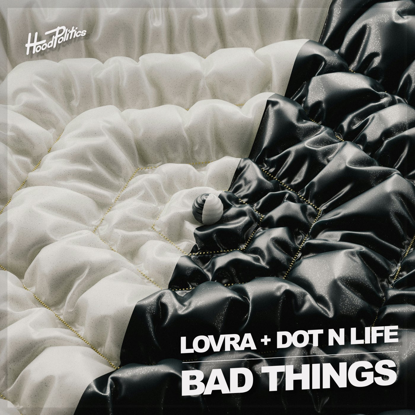 image cover: LOVRA, Dot N Life - Bad Things on Hood Politics Records