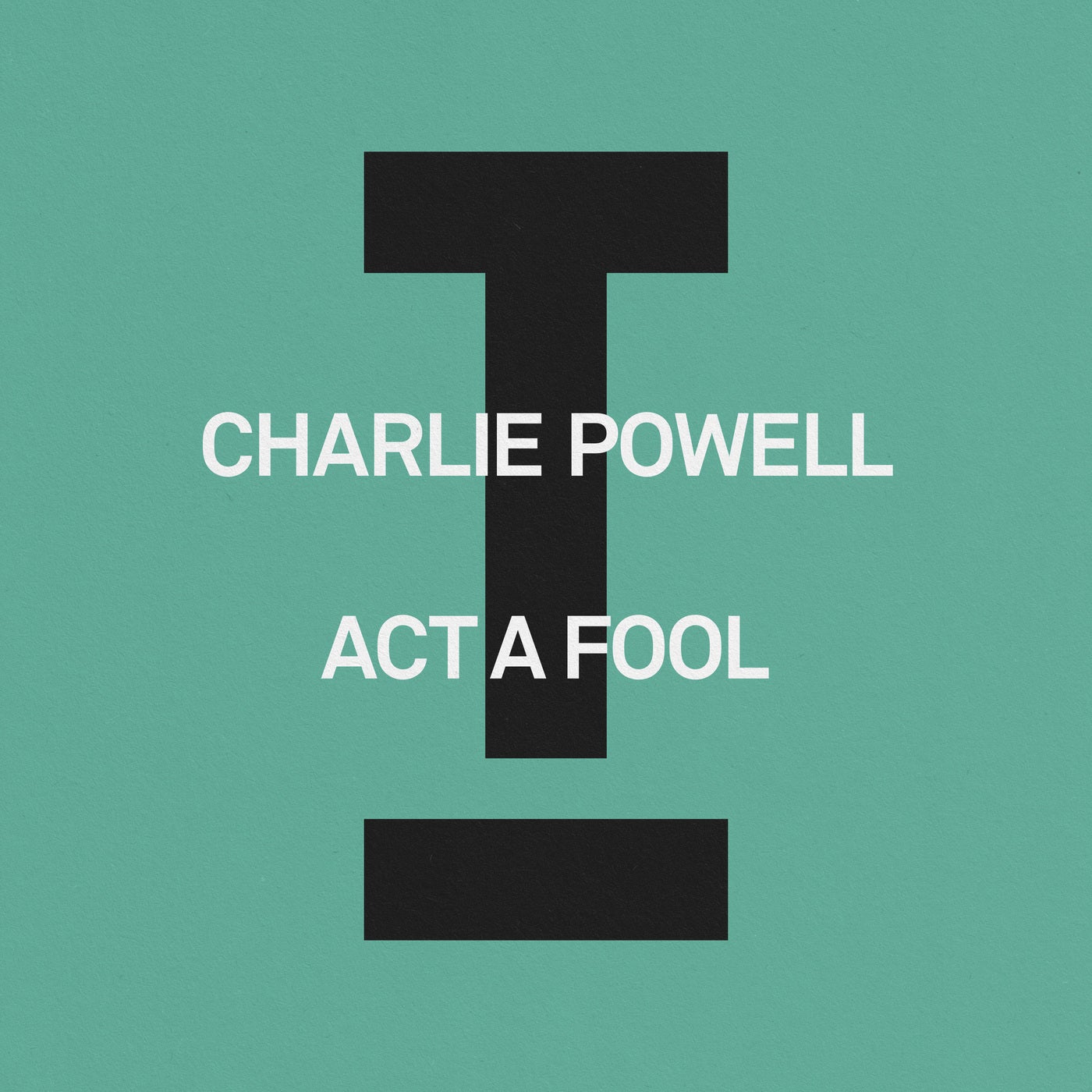 Cover Image for Charlie Powell - Act A Fool on Toolroom