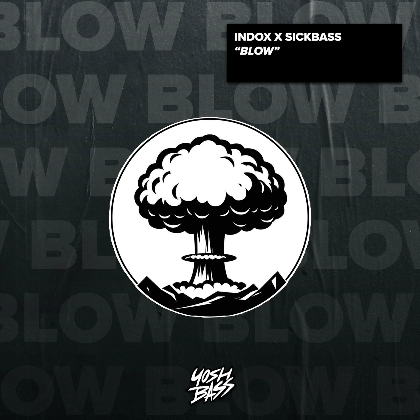 image cover: INDOX, Sickbass - Blow on Yosh Bass