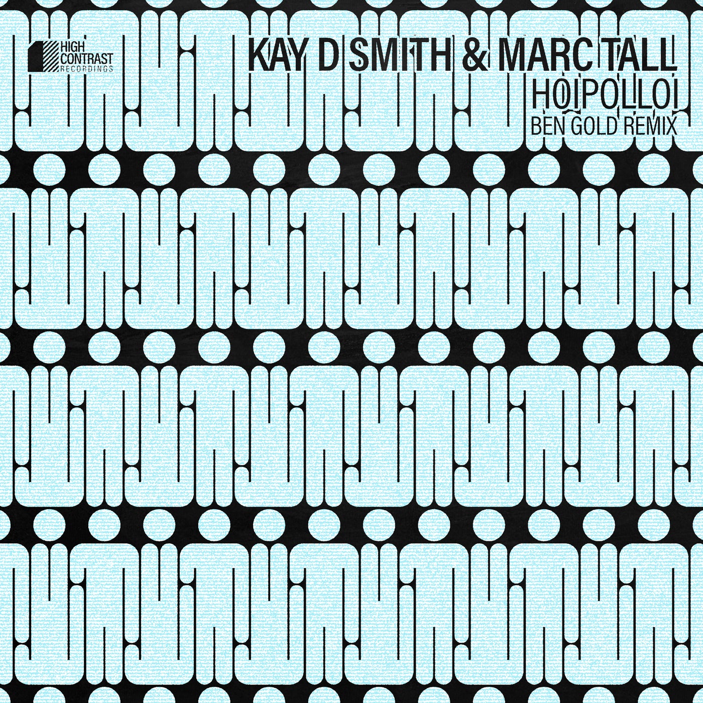 image cover: Kay D. Smith, Marc Tall - Hoipolloi (Ben Gold Remix) on High Contrast Recordings (Be Yourself Music)