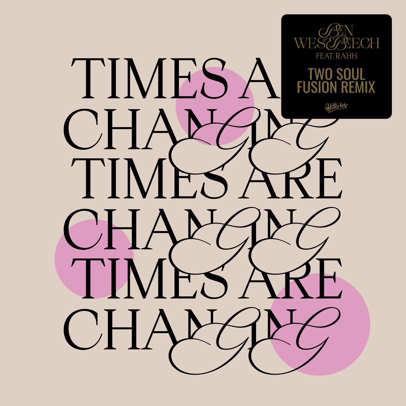 image cover: Louie Vega, Ben Westbeech, RAHH - Times Are Changing - Two Soul Fusion Extended Remix on Glitterbox Recordings