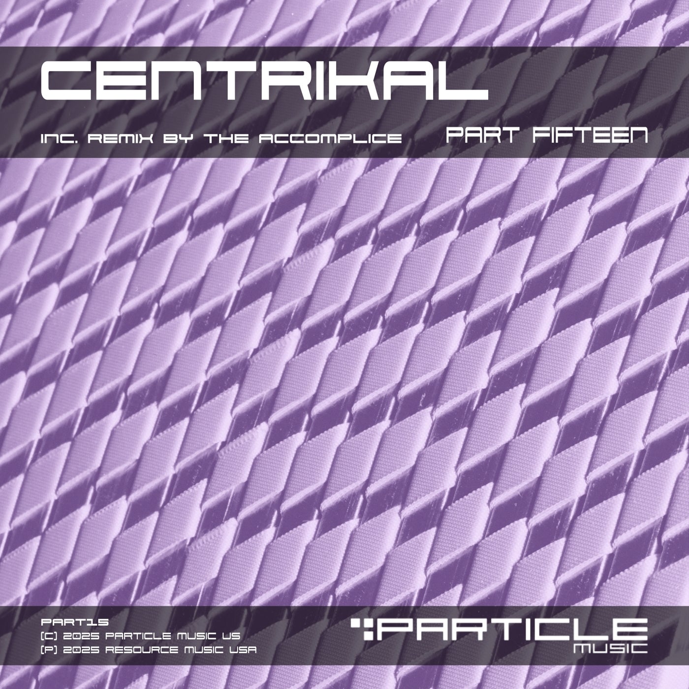 image cover: Centrikal - Part Fifteen on Particle Music