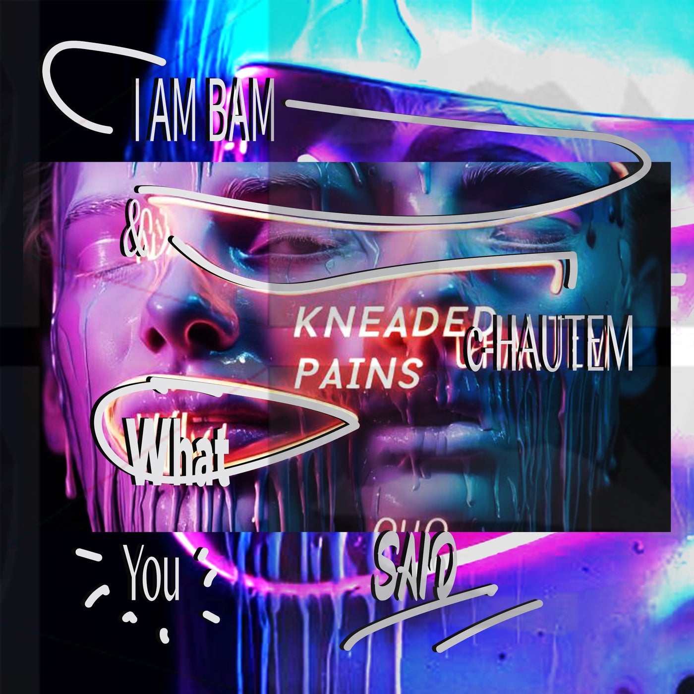 Cover Image for I Am Bam, c-HAUTEM - What You Said on Kneaded Pains