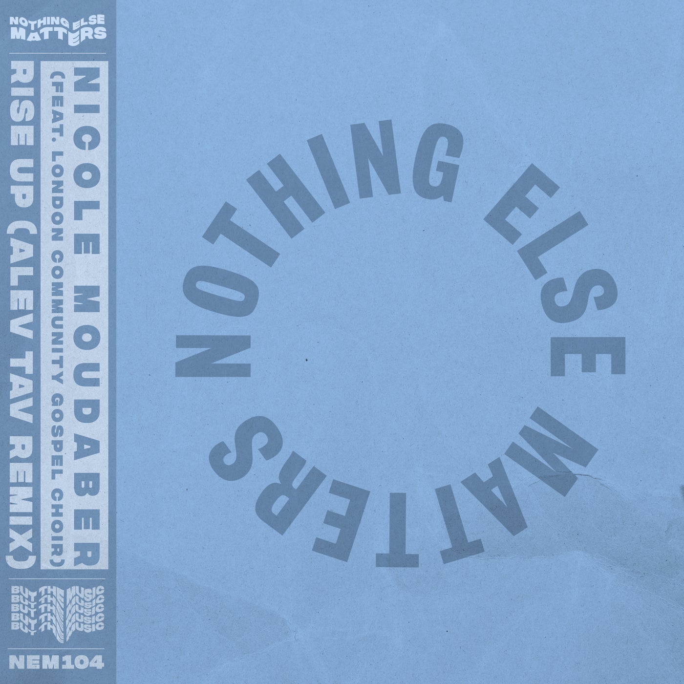 image cover: Nicole Moudaber, London Community Gospel Choir - Rise Up (Alev Tav Remix) on Nothing Else Matters