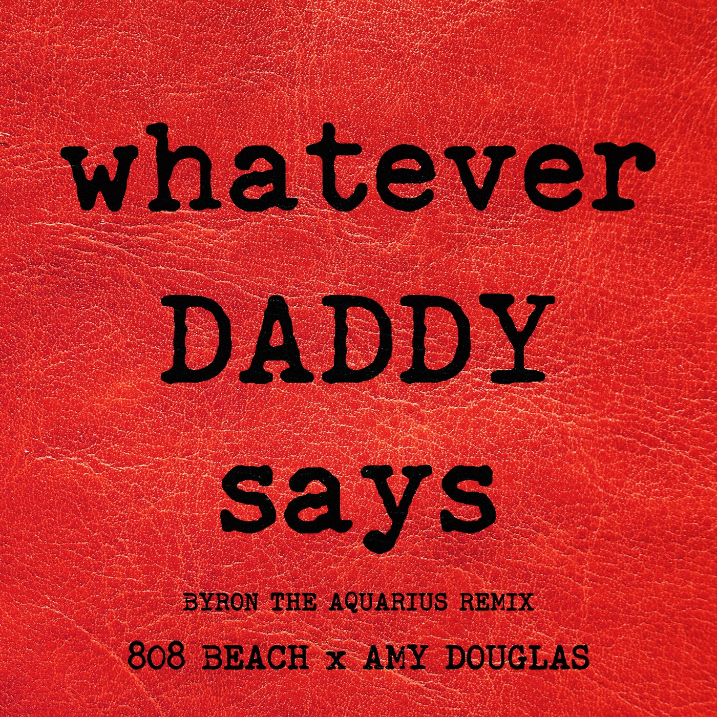 image cover: Amy Douglas, 808 BEACH - WHATEVER DADDY SAYS (Byron the Aquarius Remix) on toucan sounds