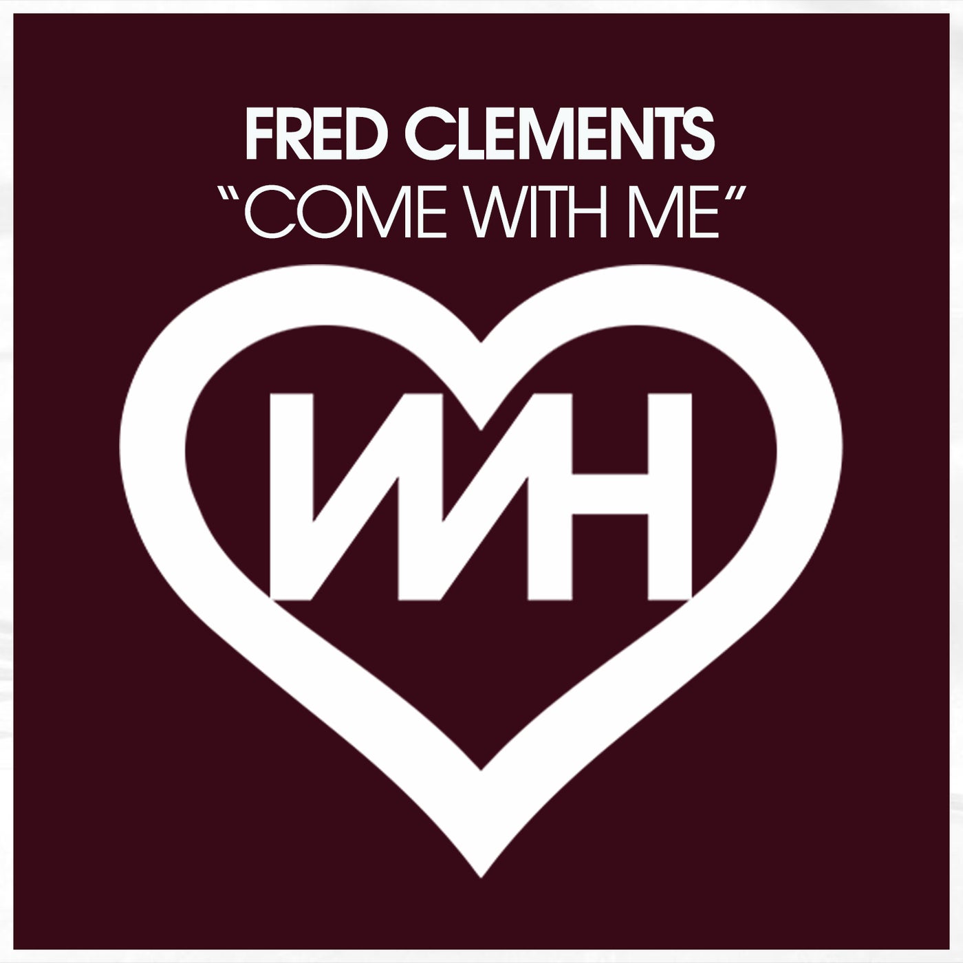 image cover: Fred Clements - Come With Me on WH Records