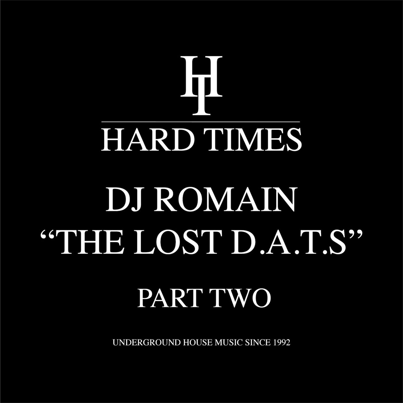 Cover Image for DJ Romain - The Lost D.A.T.S. Part 2 - Unreleased House Music 1997 on Hard Times Records