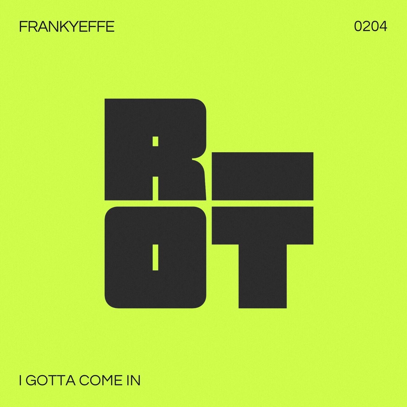 image cover: Frankyeffe - I Gotta Come In on Riot Recordings