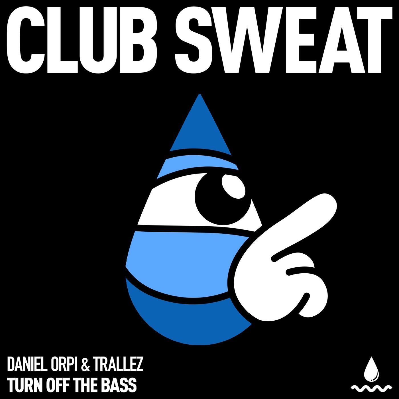 Cover Image for Daniel Orpi, Trallez - Turn off the Bass (Extended Mix) on Club Sweat