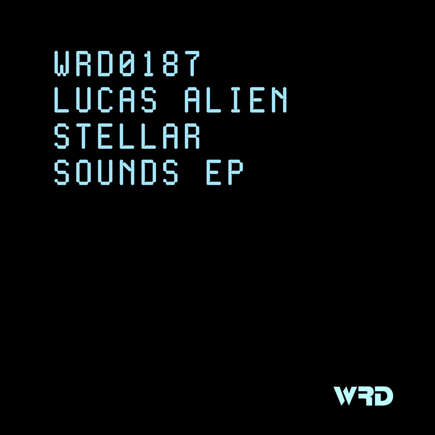 Cover Image for Lucas Alien - Stellar Sounds EP on WRD Records