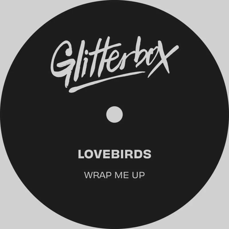 Cover Image for Lovebirds - Wrap Me Up - Extended Mix on Glitterbox Recordings