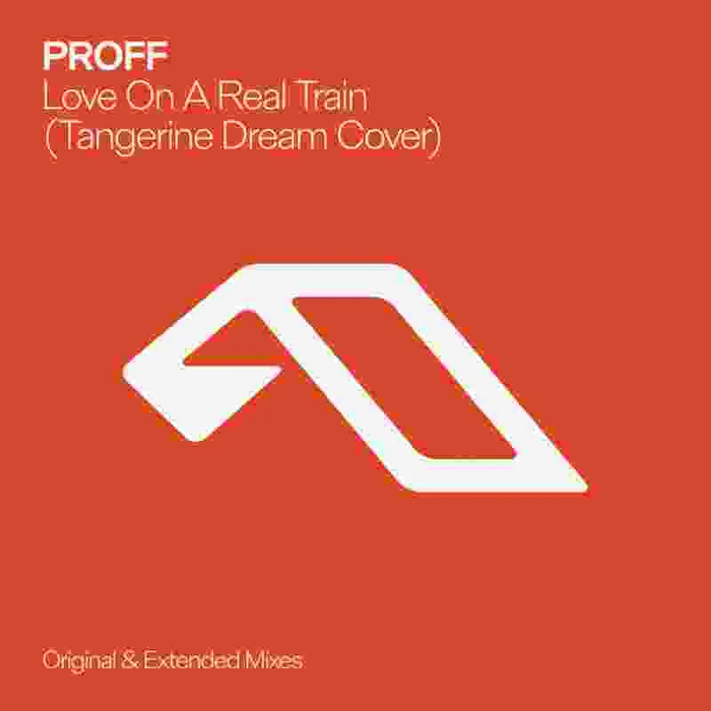 image cover: PROFF - Love On A Real Train (Tangerine Dream Cover) on Anjunabeats