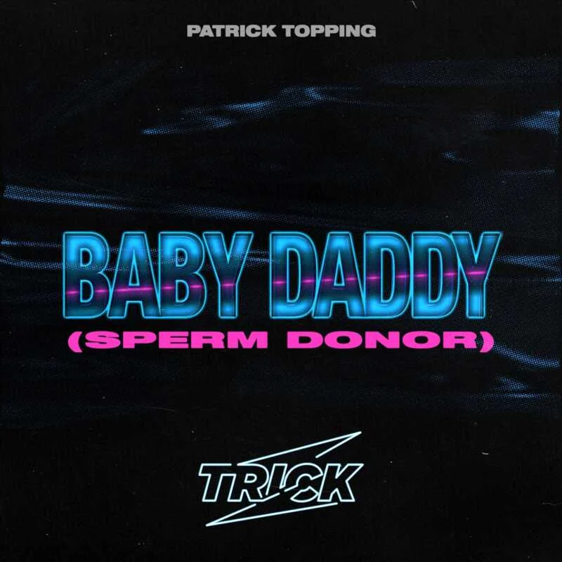 Cover Image: Patrick Topping - Baby Daddy (Sperm Donor) on Trick