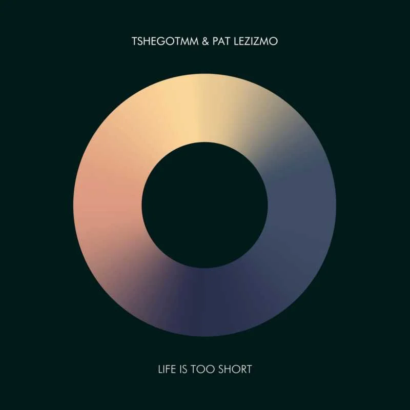 Cover Image for Pat Lezizmo, TshegoTMM - Life Is Too Short on Atjazz Record Company