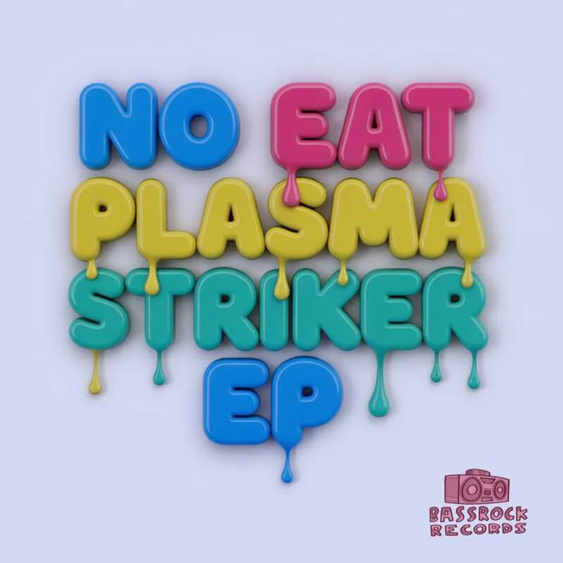 Cover Image: No Eat - Plasma Striker EP on Bassrock Records