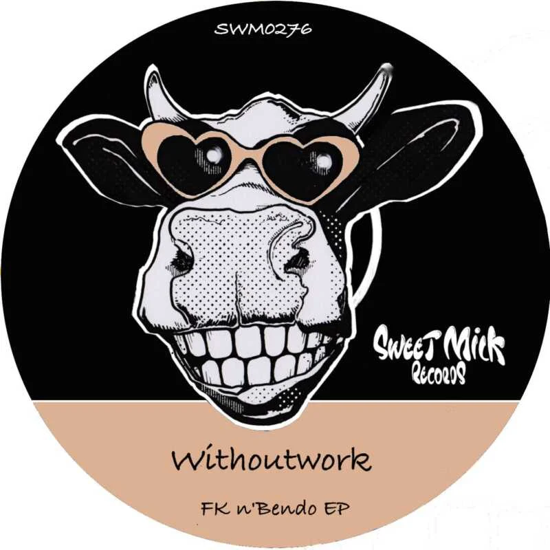 Cover Image: Withoutwork - FK n'Bendo EP on Sweet Milk Records