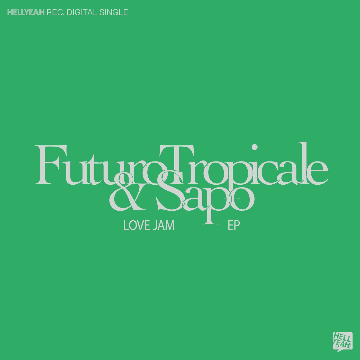 image cover: Sapo, Futuro Tropicale - Love Jam EP on Hell Yeah Recordings