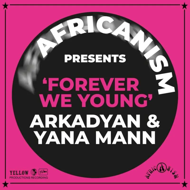 Cover Image for Africanism, ARKADYAN, Yana Mann - Forever We Young (Extended) on Yellow Productions