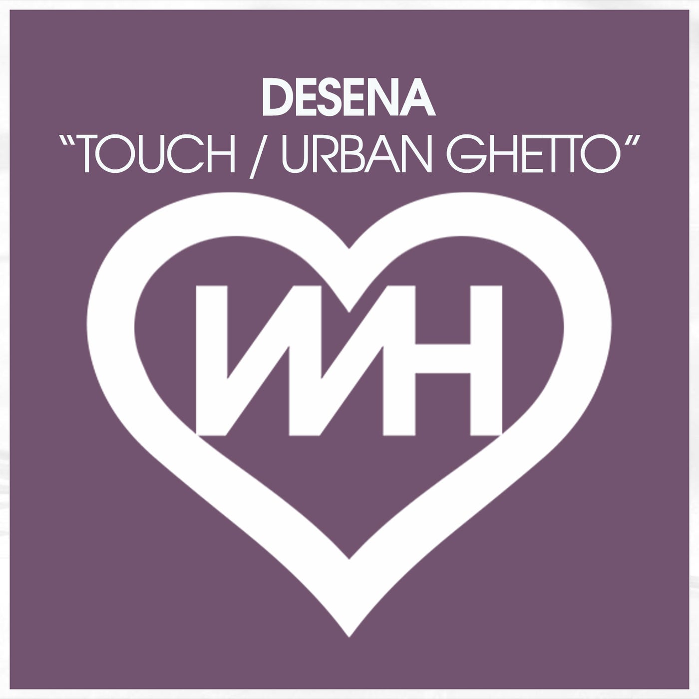 image cover: Desena - Touch / Urban Ghetto on WH Records