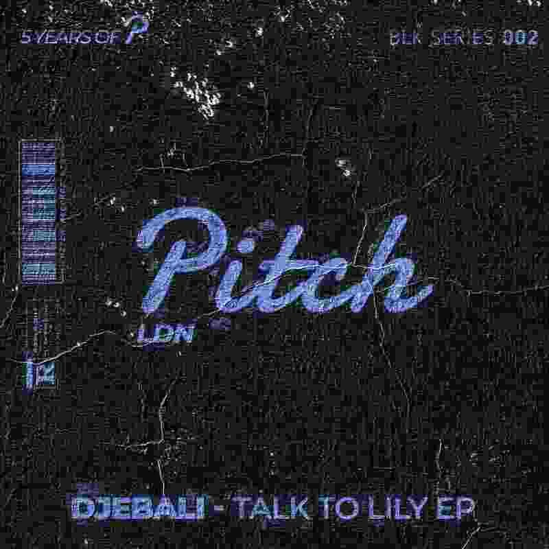 Cover Image for Djebali - Talk To Lily on Pitch Records