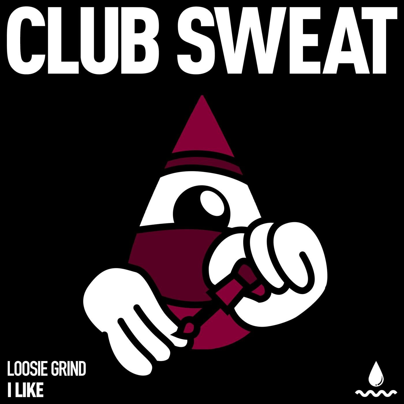 image cover: Loosie Grind - I Like (Extended Mix) on Club Sweat