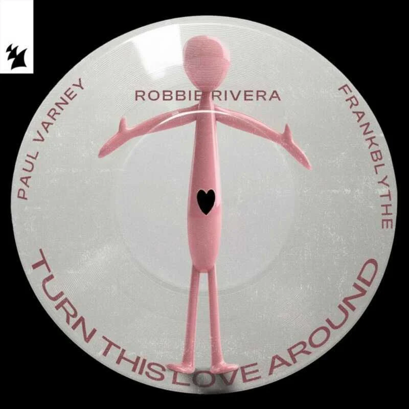 Cover Image for Robbie Rivera, Frank Blythe, Paul Varney - Turn This Love Around on Armada Music