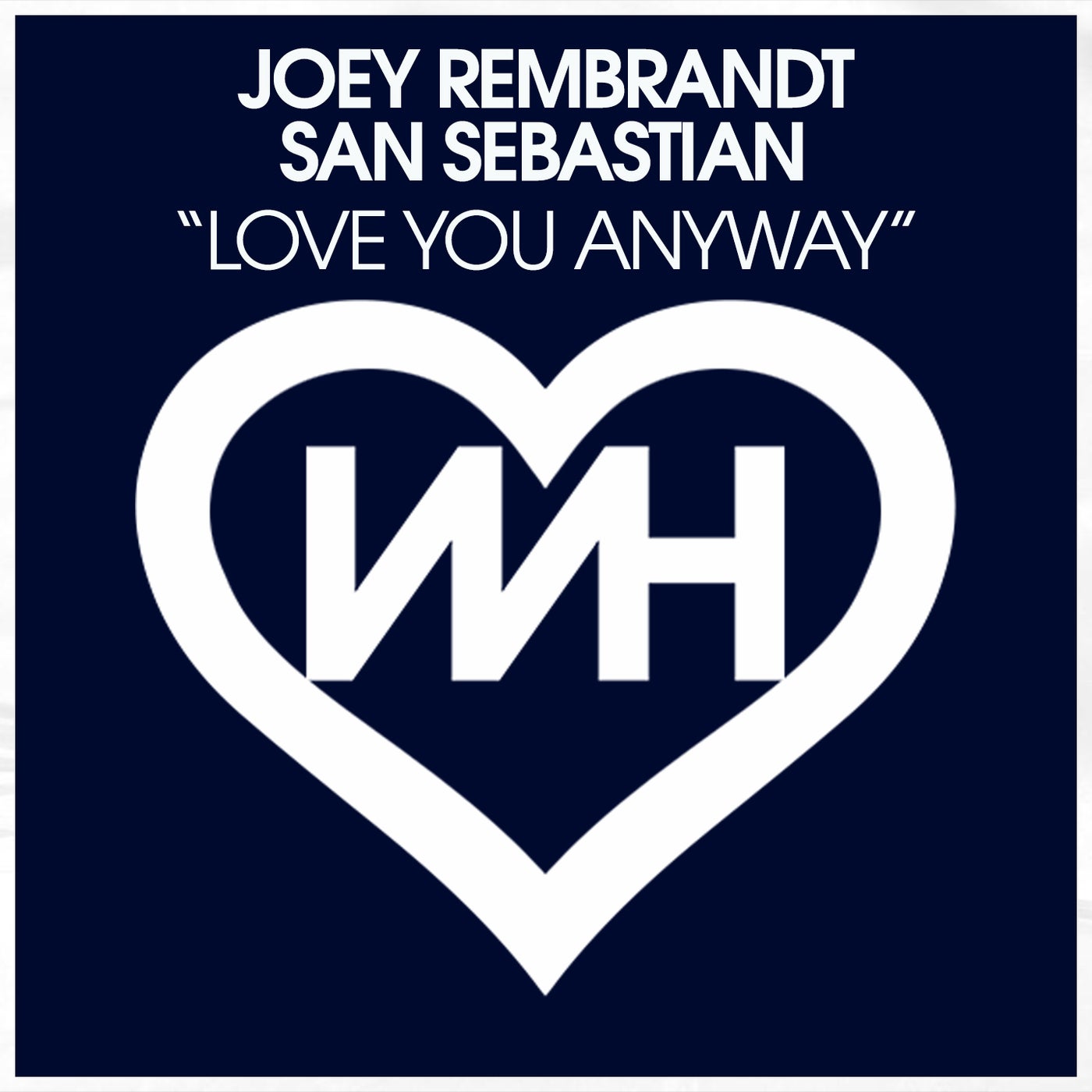 image cover: San Sebastian, Joey Rembrandt - Love You Anyway on WH Records